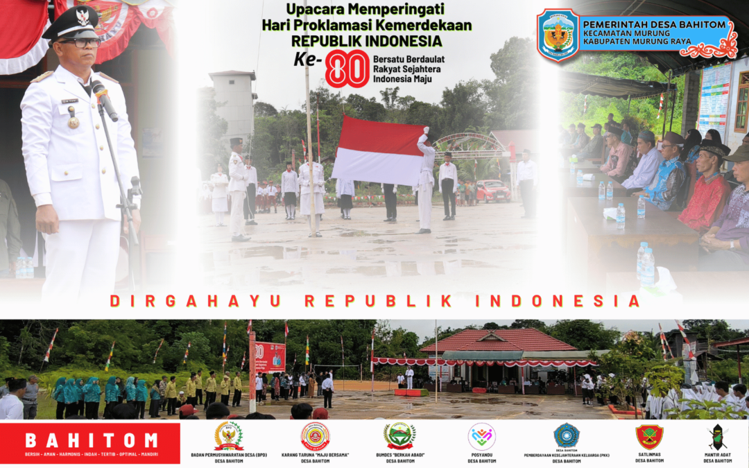 Desa Bahitom Gelar Upacara Peringatan HUT Proklamasi Kemerdekaan Republik Indonesia ke-80